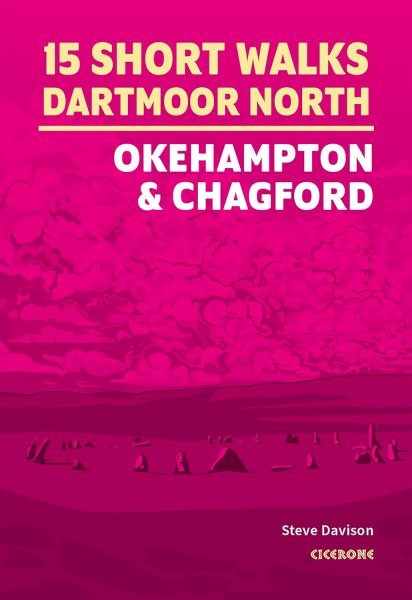 15 Short Walks Dartmoor North: Okehampton & Chagford