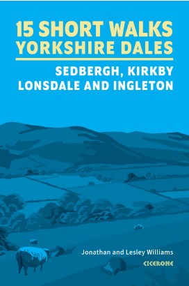 15 Short Walks Yorkshire Dales: Sedbergh, Kirkby Lonsdale, Ingleton