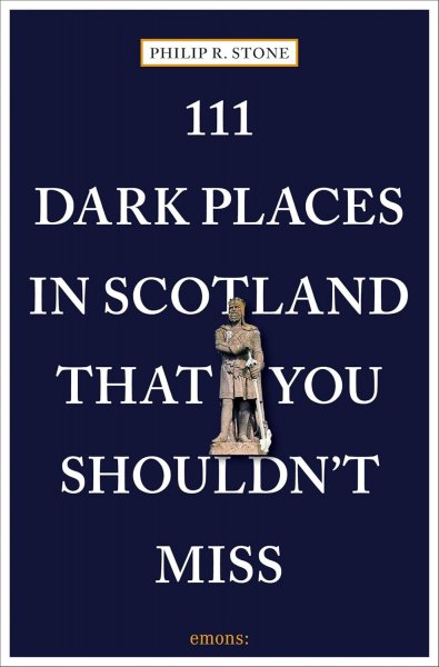 111 Dark Places in Scotland That You Shouldn't Miss